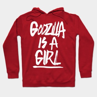 Godzilla is a Girl Hoodie